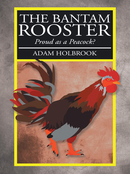 Title details for The Bantam Rooster by Adam Holbrook - Wait list